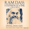 Dying into Life Complete Set (feat. Stephen Levine) - Ram Dass