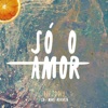 Só o Amor - Single