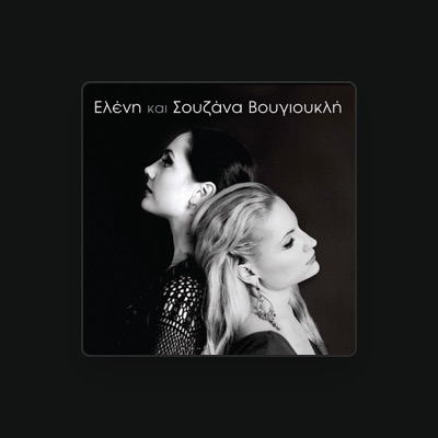Listen to Eleni kai Souzana Vougioukli, watch music videos, read bio, see tour dates & more!