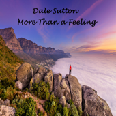 More Than a Feeling - Dale Sutton