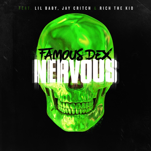 Nervous (feat. Lil Baby, Jay Critch & Rich the Kid) - Single - Famous Dex