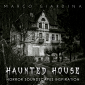 Haunted House (Horror Soundscapes Inspiration) - Marco Giardina