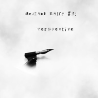 Journal Entry #1: Perspective - Single - 3time