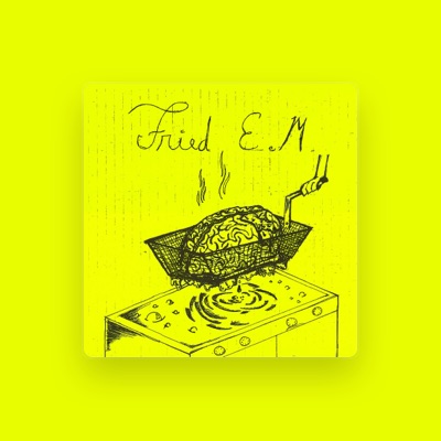 Listen to Fried E/M, watch music videos, read bio, see tour dates & more!