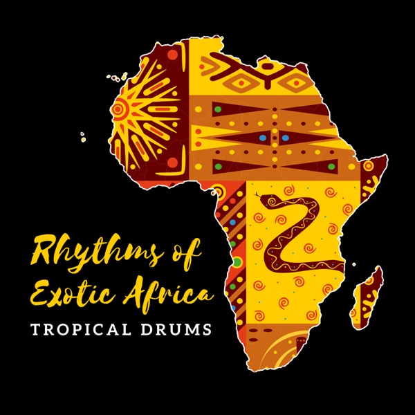 Rhythms of Exotic Africa – Tropical Drums: Tribal Savannah, Jungle Awakening, Safari Relaxation
