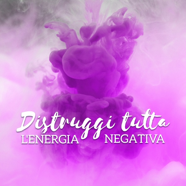Distruggi tutta l'energia negativa: Incremento energia positiva, Meditazione e musica curativa
