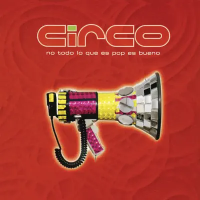 No Todo Lo Que Es Pop Es Bueno - Circo