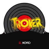 TROKER - El Novio