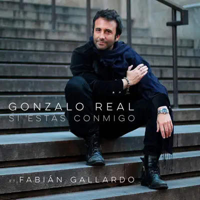 Si Estás Conmigo (feat. Fabián Gallardo) - Single - Gonzalo Real