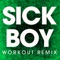 Sick Boy - Power Music Workout lyrics