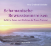 Schamanische Bewusstseinsreisen - Vera Griebert-Schröder