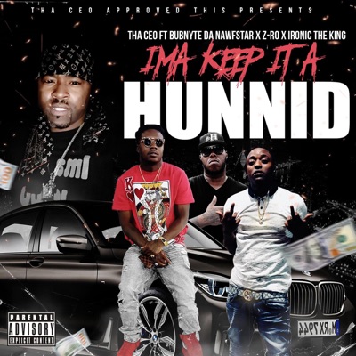 Ima Keep It a Hunnid (feat. Bubnyte Da Nawfstar, Z-Ro & Ironic the King) - Single
