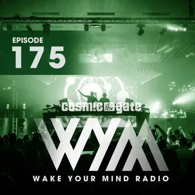 Wake Your Mind Radio 175 - Cosmic Gate