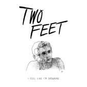 I Feel Like I'm Drowning by Two Feet