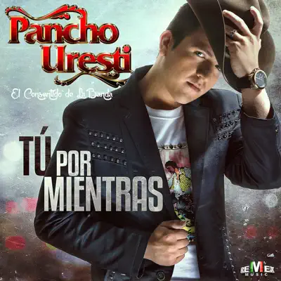 Tu por Mientras - Single - Pancho Uresti