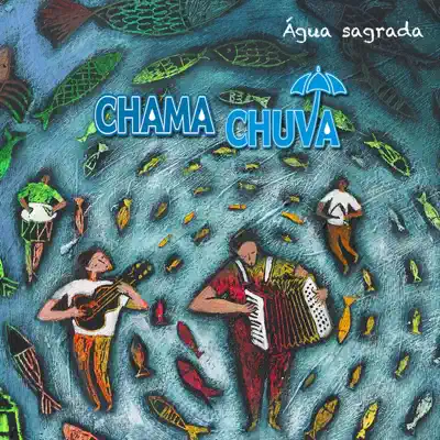 Água Sagrada - Chama Chuva Água Sagrada - Chama Chuva
