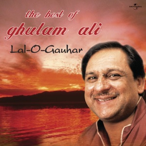 Lal-O-Gauhar : The Best of Ghulam Ali