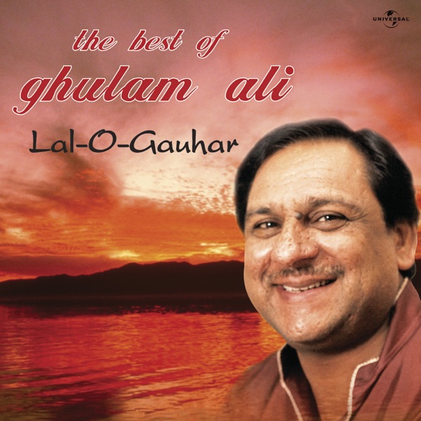 Lal-O-Gauhar : The Best of Ghulam Ali