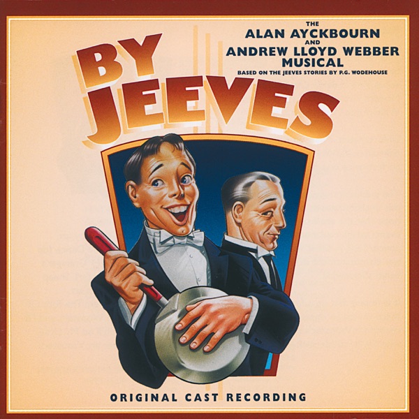 By Jeeves -The Alan Ayckbourn and Andrew Lloyd Webber Musical (Original London Cast 1996) - Andrew Lloyd Webber & By Jeeves 1996 Original London Cast