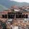 No Hay Amigo - Guerrilla Seca lyrics