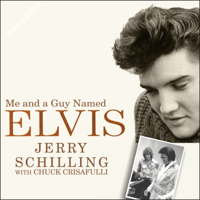 Chuck Crisafulli & Jerry Schilling - Me and a Guy Named Elvis: My Lifelong Friendship With Elvis Presley artwork
