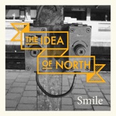 The Idea Of North - Smile