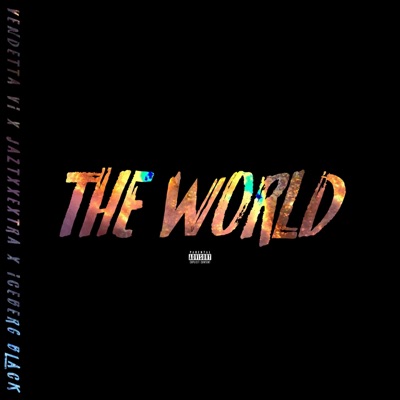The World (feat. JazTxxExtra & Iceberg Black) - Single