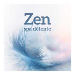 Zen spa détente - Musique zen pour le massage, se délasser, se calmer et bien-être (Sérénité et harmonie intérieure)