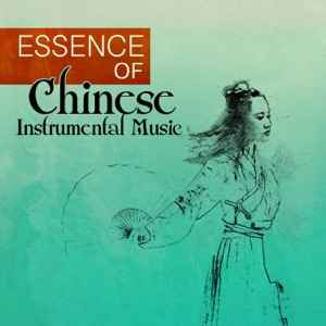 Essence of Chinese Instrumental Music: Asian Harmony, Zen Meditation Music, Tibetan Timeless Sounds, Chinese Traditional Zen Time
