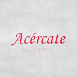 Acércate - Single - Mr Flaco Acércate - Single - Mr Flaco