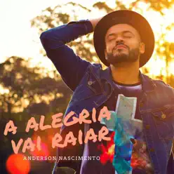 A Alegria Vai Raiar - Single - Anderson Nascimento (Anderboy)