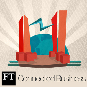FT Connected Business podcast