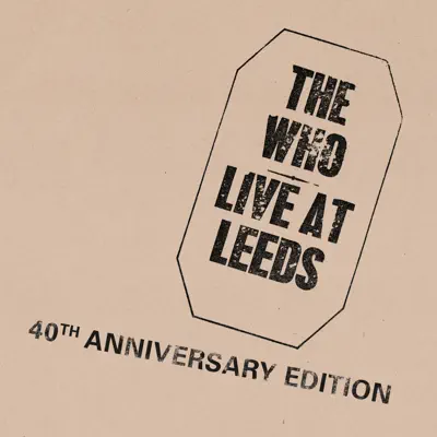 Live At Leeds (40th Anniversary Edition) - The Who