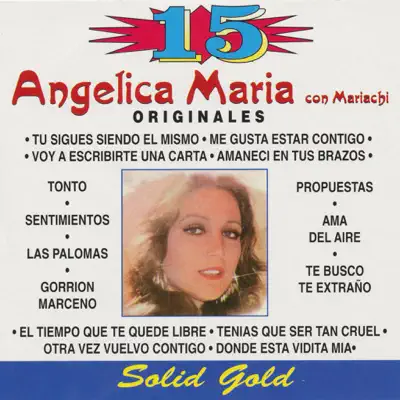 15 Grandes Éxitos - Con Mariachi - Angélica Maria 15 Grandes Éxitos - Con Mariachi - Angélica Maria