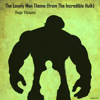 The Lonely Man Theme (From the Incredible Hulk) - Hugo Vázquez