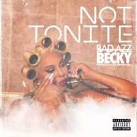 Not Tonite - Single - Bad Azz Becky