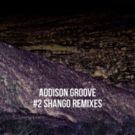 Shango (Oflynn Remix) Addison Groove