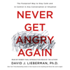 Never Get Angry Again - Dr. David J. Lieberman, Ph.D.