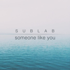 Someone Like You Sublab