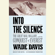 Wade Davis - Into the Silence: The Great War, Mallory, and the Conquest of Everest (Unabridged)
