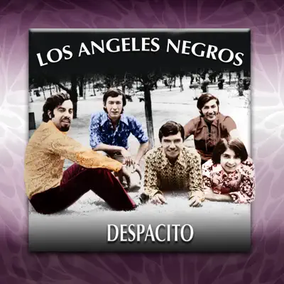 Despacito - Los Angeles Negros Despacito - Los Angeles Negros