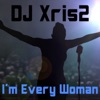 DJ Xris2 - I'm Every Woman