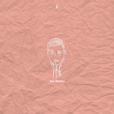 Idk (feat. iQuimica) - Single