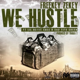 We Hustle (feat. Lil Wayne & Chad B) Freekey Zekey