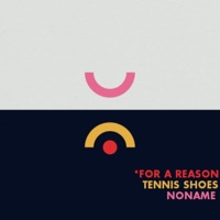 For a Reason (feat. Noname) - Single - Tennis Shoes