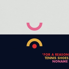 For a Reason (feat. Noname) Tennis Shoes