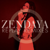 Replay (Remixes) - Zendaya