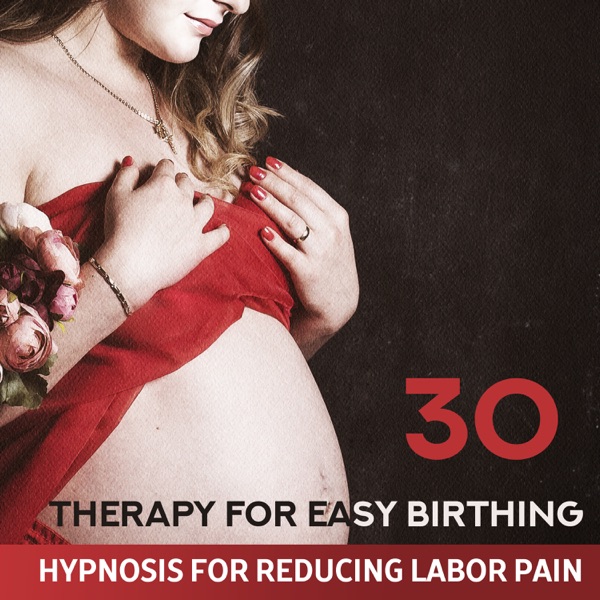 Therapy for Easy Birthing: 30 Hypnosis for Reducing Labor Pain, Hypnotherapy Birthing, Soothing Songs for Breastfeeding