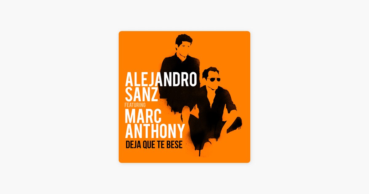 Deja Que Te Bese (feat. Marc Anthony) – Song by Alejandro Sanz – Apple Music