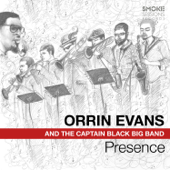 Presence (feat. The Captain Black Big Band) - Orrin Evans